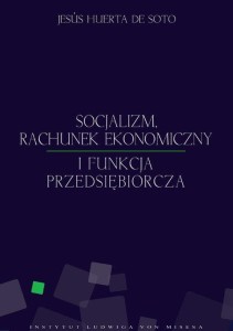[EBOOK] Socjalizm, rachunek ekonomiczny i funkcja przedsiębiorcza - Jesús Huerta de Soto
