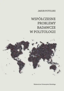 [EBOOK] Współczesne problemy badawcze w politologii - Jakub Potulski