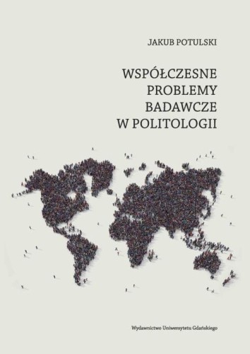 [EBOOK] Współczesne problemy badawcze w politologii - Jakub Potulski
