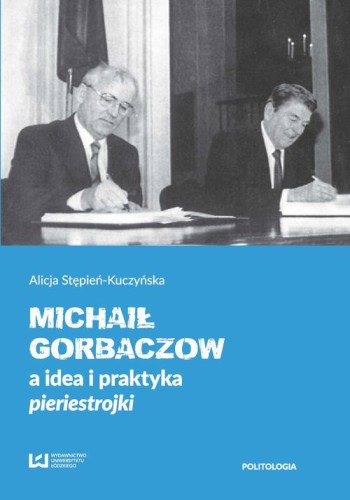 [EBOOK] Michaił Gorbaczow a idea i praktyka pieriestrojki - Alicja Stępień-Kuczyńska
