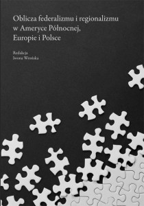 [EBOOK] Oblicza federalizmu i regionalizmu w Ameryce Północnej, Europie i Polsce -