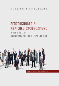 [EBOOK] Zróżnicowanie kapitału społecznego województw świętokrzyskiego i opolskiego – analiza porównawcza - Sławomir Pastuszka