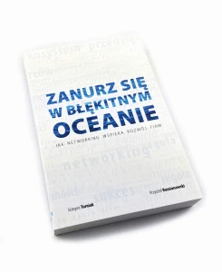 Zanurz się w błękitnym oceanie networkingu - Grzegorz Turniak, Krzysztof Rumianowski
