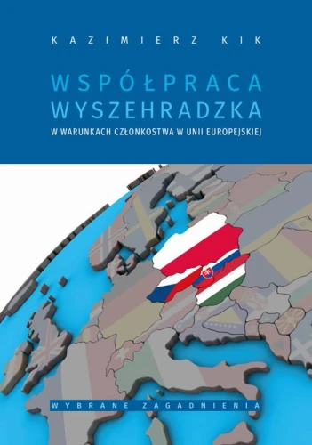 [EBOOK] Współpraca wyszehradzka w warunkach członkostwa w Unii Europejskiej wybrane zagadnienia - Kazimierz Kik