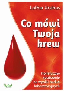 [EBOOK] Co mówi Twoja krew. Holistyczne spojrzenie na wyniki badań laboratoryjnych - Lothar Ursinus