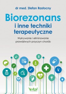 [EBOOK] Biorezonans i inne techniki terapeutyczne. - Stefan Rastocny