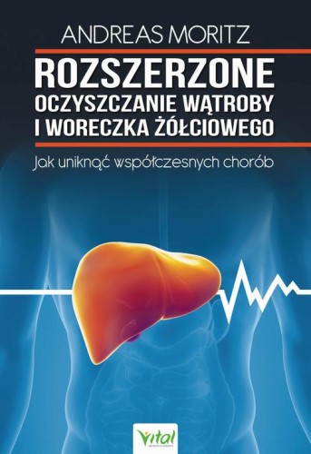 [EBOOK] Rozszerzone oczyszczanie wątroby i woreczka żółciowego. Jak uniknąć współczesnych chorób - Andreas Moritz