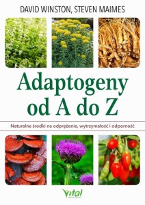 [EBOOK] Adaptogeny od A do Z. Naturalny sposób na odprężenie, wytrzymałość i odporność - David Winston Steven Maimes