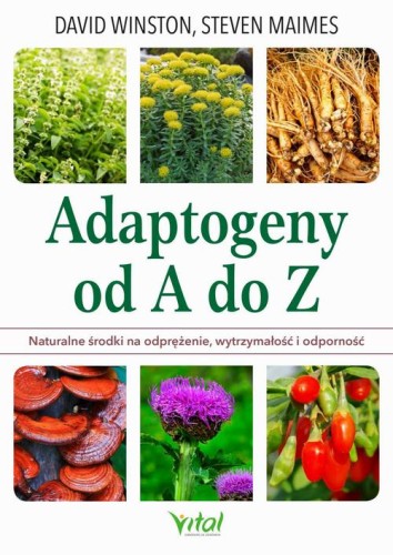 [EBOOK] Adaptogeny od A do Z. Naturalny sposób na odprężenie, wytrzymałość i odporność - David Winston Steven Maimes