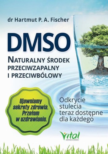 [EBOOK] DMSO naturalny środek przeciwzapalny i przeciwbólowy. Odkrycie stulecia teraz dostępne dla każdego - Hartmut Fischer
