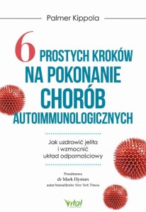 [EBOOK] 6 prostych kroków na pokonanie chorób autoimmunologicznych. Jak uzdrowić jelita i wzmocnić układ odpornościowy - Palmer Kippola