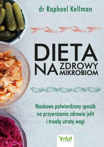 [EBOOK] Dieta na zdrowy mikrobiom. Naukowo potwierdzony sposób na przywrócenie zdrowia jelit i trwałą utratę wagi - Raphael Kellman
