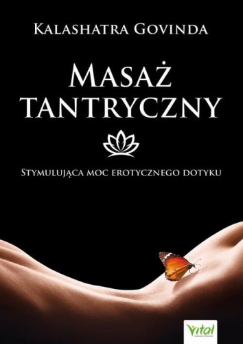 [EBOOK] Masaż tantryczny. Stymulująca moc erotycznego dotyku - Kalashatra Govinda