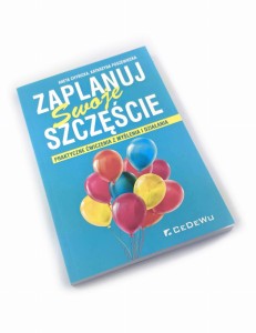 Zaplanuj swoje szczęście. Praktyczne ćwiczenia z myślenia i działania - Aneta Chybicka, Katarzyna Poszewiecka