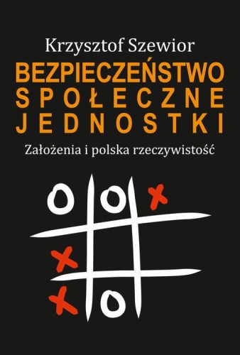 [EBOOK] Bezpieczeństwo społeczne jednostki. Założenia i polska rzeczywistość - Krzysztof Szewior