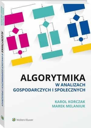 [EBOOK] Algorytmika w analizach gospodarczych i społecznych - Karol Korczak Marek Melaniuk