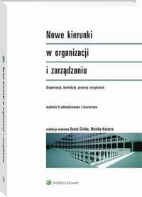 [EBOOK] Nowe kierunki w organizacji i zarządzaniu. Organizacje, konteksty, procesy zarządzania - Monika Kostera Beata Glinka