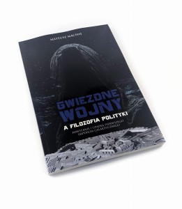 Gwiezdne Wojny a Filozofia Polityki - Mateusz Machaj