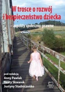 [EBOOK] W trosce o rozwój i bezpieczeństwo dziecka – aspekty społeczno-prawne -