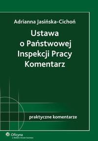 [EBOOK] Ustawa o Państwowej Inspekcji Pracy. Komentarz - Adrianna Jasińska-Cichoń