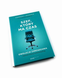 Szef, który ma czas. Ewolucja zarządzania - dziennik budowy turkusowej firmy - Andrzej Jeznach