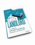 Landlord. Jak osiągnąć wolność finansową, inwestując w nieruchomości - Marcin Matuszewski