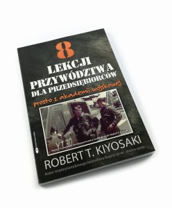 8 lekcji przywództwa dla przedsiębiorców prosto z akademii wojskowej - Robert T. Kiyosaki