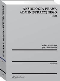 [EBOOK] Aksjologia prawa administracyjnego. Tom II - Jan Zimmermann