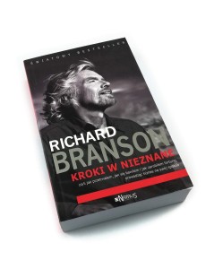 Kroki w nieznane czyli jak przetrwałem, jak się bawiłem i jak zarobiłem fortunę, prowadząc biznes na swój sposób - Richard Branson