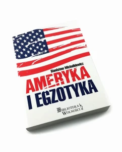 Ameryka i egzotyka - Stanisław Michalkiewicz
