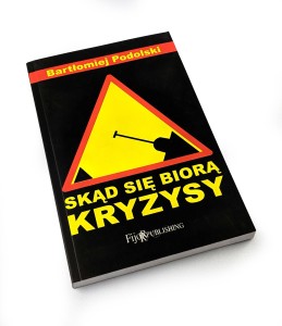 Skąd się biorą kryzysy - Bartłomiej Podolski