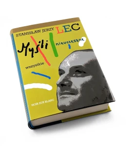 Myśli nieuczesane. Wszystkie - Stanisław Jerzy Lec