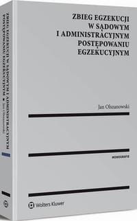 [EBOOK] Zbieg egzekucji w sądowym i administracyjnym postępowaniu egzekucyjnym - Jan Olszanowski
