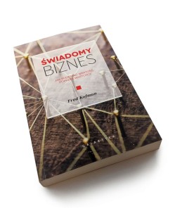 Świadomy biznes. Jak budować wartość poprzez wartości - Fred Kofman