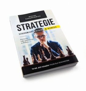 Strategie Szachowych Mistrzów w Biznesie - Michał Kanarkiewicz