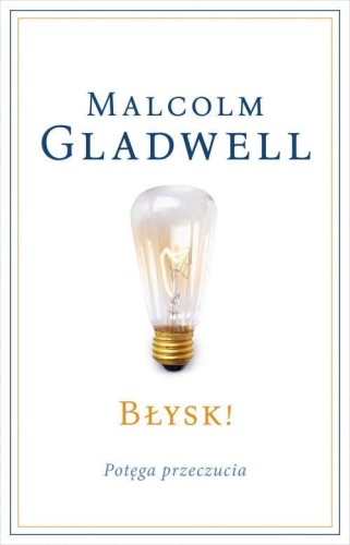 Błysk! Potęga przeczucia - Malcolm Gladwell.jpg