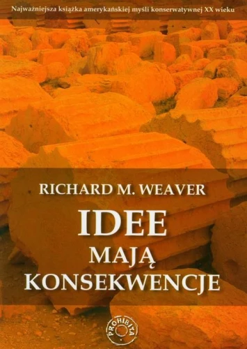 Idee mają konsekwencje - Richard M. Weaver.jpg