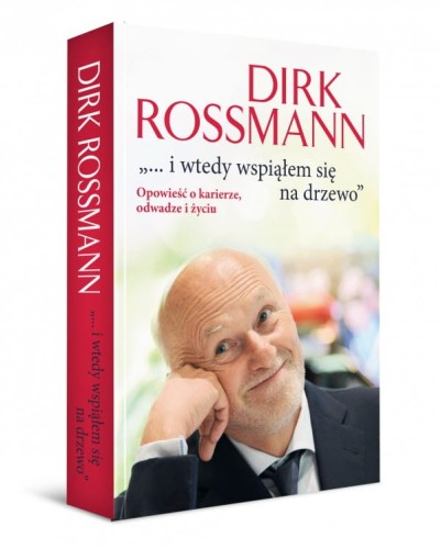 i-wtedy-wspialem-sie-na-drzewo-opowiesc-o-karierze-odwadze-i-zyciu-w-dirk-rossmann-2.jpg