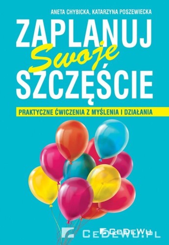 Zaplanuj-swoje-szczescie-Praktyczne-cwiczenia-z-myslenia-i-dzialania_[1904]_1200.jpg