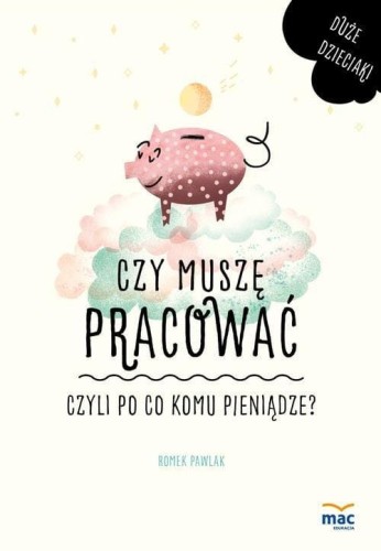 czy-musze-pracowac-czyli-po-co-komu-pieniadze-romek-pawlak.jpg