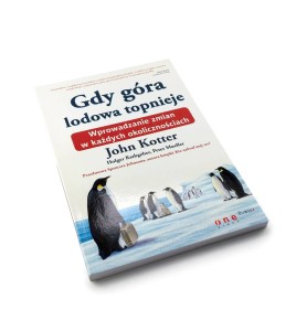 Gdy góra lodowa topnieje. Wprowadzanie zmian w każdych okolicznościach - John P. Kotter, Holger Rathgeber, Peter Mueller, Spenser Johnson