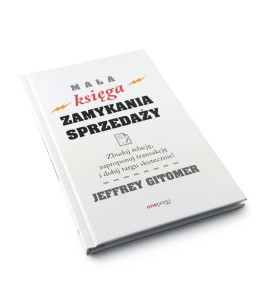 Mała księga zamykania sprzedaży - Jeffrey Gitomer