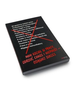 Mam kocioł w pracy. Odrzuć chaos i niepokój - osiągnij sukces - J. Fried, D. Heinemeier Hansson