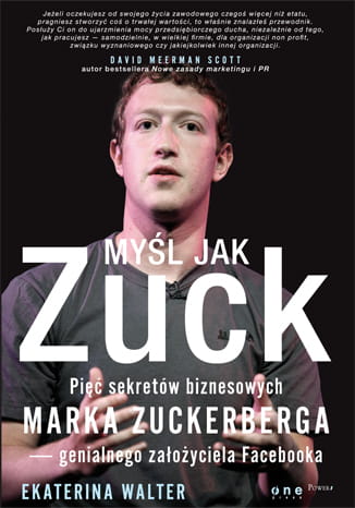 mysl-jak-zuck-piec-sekretow-biznesowych-marka-zuckerberga-genialnego-zalozyciela-facebooka-ekaterina-walter.png