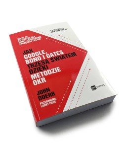 Jak Google Bono i Gates trzęsą światem dzięki metodzie OKR - John Doerr