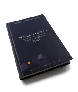 Pieniądz i kryzysy - Dzieła wybrane Tom 1 - Friedrich August Hayek