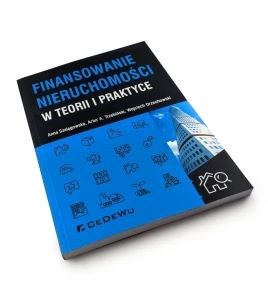 Finansowanie nieruchomości w teorii i praktyce - Anna Szelągowska, Wojciech Orzechowski