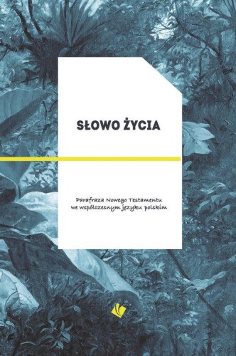 Słowo Życia - Parafraza Nowego Testamentu we współczesnym języku polskim.jpg
