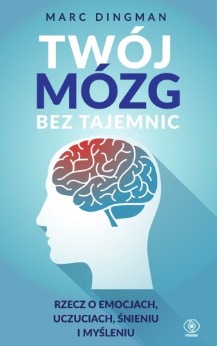 twoj-mozg-bez-tajemnic-rzecz-o-emocjach-uczuciach-snieniu-i-mysleniu.jpg
