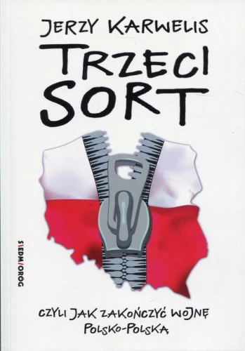 [EBOOK] Trzeci sort, czyli jak zakończyć wojnę polsko-polską - Jerzy Karwelis